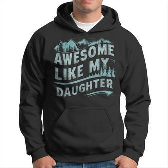 Awesome Like My Daughter Fathers Day Father's Day July 4Th Hoodie - Thegiftio UK