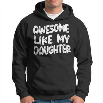 Awesome Like My Daughter Fathers Day Dad Daddy Men Hoodie - Thegiftio UK