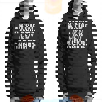 Awesome Like My Daughter Father’S Day Humor Proud Dad Hoodie - Thegiftio
