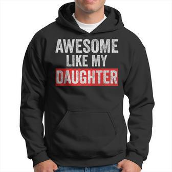 Awesome Like My Daughter Fathers Day Parents' Day Hoodie - Seseable