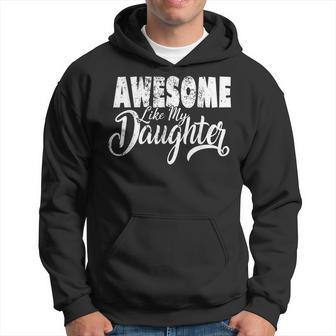 Awesome Like My Daughter Present Father's Day Dad Hoodie - Thegiftio UK