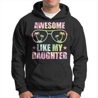 Awesome Like My Daughter Tie Dye Fathers Day Hoodie - Seseable