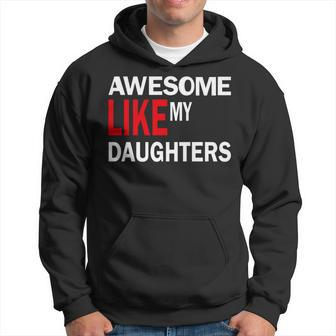 Awesome Like My Daughters Fathers Day Mom Dad Love Hoodie - Thegiftio UK