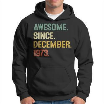 Awesome Since December 1973 50Th Birthday 50 Year Old Hoodie | Mazezy