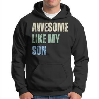 Awesome Like My Son Fathers Day Dad Grandfather Hoodie - Monsterry