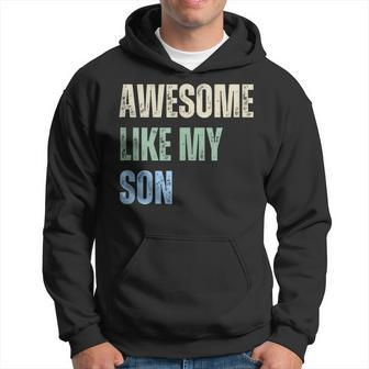 Awesome Like My Son Fathers Day Dad Grandfather Hoodie - Thegiftio UK