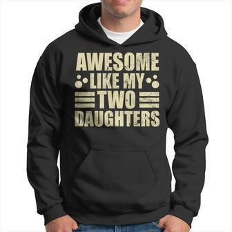 Awesome Like My Two Daughters Fathers Day Daughters Hoodie - Thegiftio UK