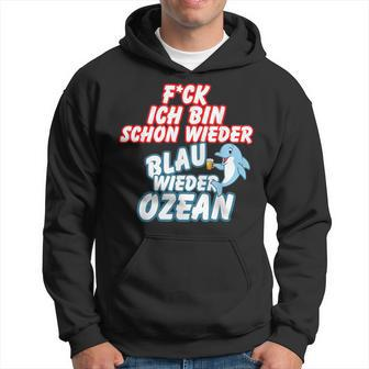 B06 Ich Bin Schon Wieder Blau Wie Der Ozean I Sprüche Sommer Hoodie - Seseable