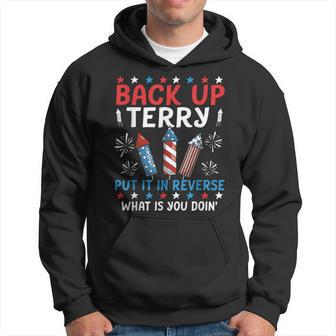 Back It Up Terry Put It In Reverse Fireworks Fun 4Th Of July Hoodie - Thegiftio UK