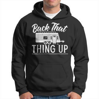 Back That Thing Up Camping For A Camping Camper Lovers Hoodie - Monsterry UK