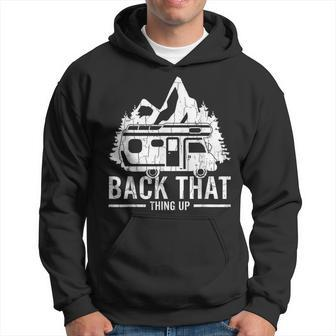 Back That Thing Up Camper Camping Camp Lover Graphic Hoodie - Monsterry CA