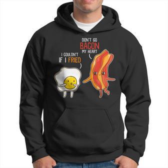 Bacon Egg Pun Breakfast Don't Go Bacon On My Heart S Hoodie - Monsterry