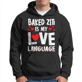 Baked Ziti Is My Love Language Italian Food Humor Hoodie - Monsterry DE