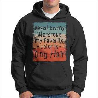 Based On My Wardrobe My Favorite Color Is Dog Hair Hoodie - Thegiftio UK