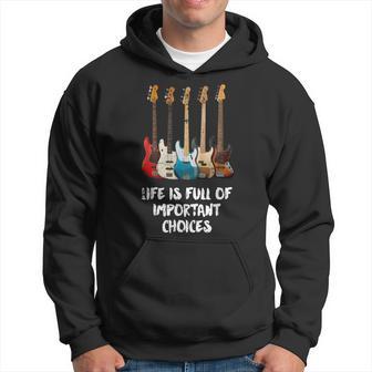Bass Guitar Life Is Full Of Important Choices Hoodie - Thegiftio UK