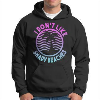 Beach Summer Time I Don't Like Shady Beaches Hoodie - Monsterry CA
