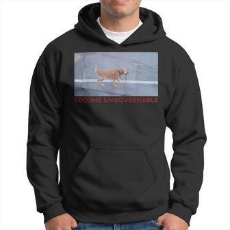 Become Ungovernable Meme Dog Dog Lover Hoodie - Monsterry