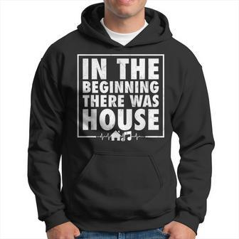 In The Beginning There Was House Music Edm Quote Dj Retro Hoodie - Seseable
