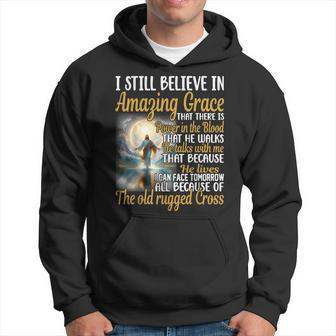 I Still Believe In Amazing Grace That There Is Power Jesus Hoodie - Thegiftio UK