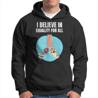 I Believe In Equality For All Animals For Paw Lovers Hoodie - Monsterry