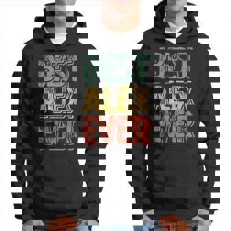 Best Alex Ever Personalized First Name Alex Hoodie - Seseable