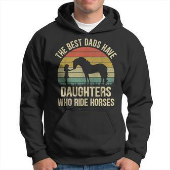 The Best Dads Have Daughters Who Ride Horses Fathers Day Men Hoodie - Monsterry CA