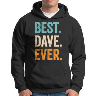 Best Dave Ever First Name Dave Hoodie - Seseable