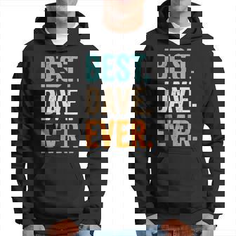 Best Dave Ever First Name Dave Hoodie - Seseable