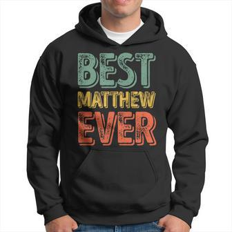 Best Matthew Ever Personalized First Name Hoodie - Seseable