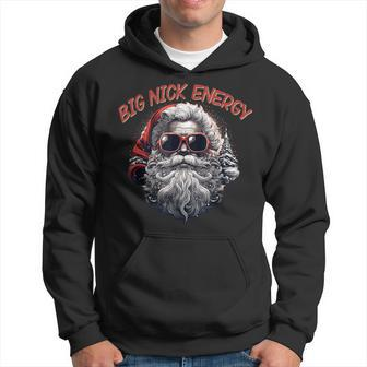 Big Nick Energy Santa Christmas Cool Santa Xmas Hoodie - Thegiftio UK