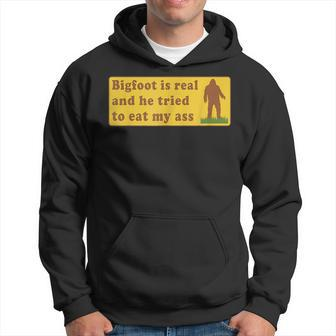 Bigfoot Is Real And He Tried To Eat My Ass Sasquatch Lover Hoodie | Mazezy