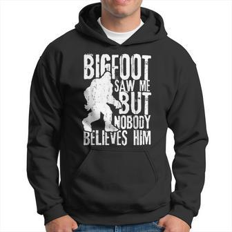 Bigfoot Saw Me But Nobody Believes Him Sasquatch Quote Hoodie - Seseable