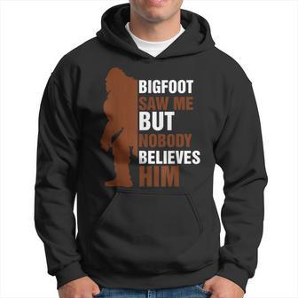 Bigfoot Saw Me But Nobody Believes Him Women Hoodie - Monsterry UK