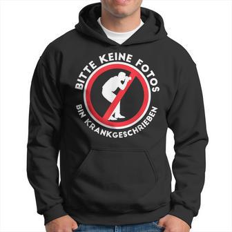 Bin Krankschreift Bitte Keine Fotos Bin Krank Hoodie - Seseable