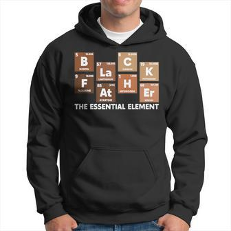 Black Father The Essential Element Fathers Day Black History Hoodie - Seseable