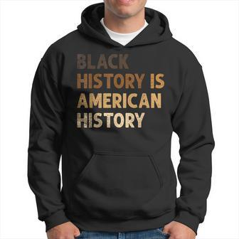 Black History Is American History Blm Melanin African Hoodie - Thegiftio UK