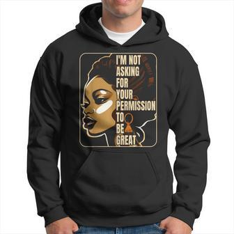 Black History I'm Not Asking For Your Permission To Be Great Hoodie | Seseable CA