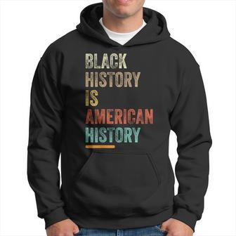Black History Month Black History Is American History Hoodie - Seseable