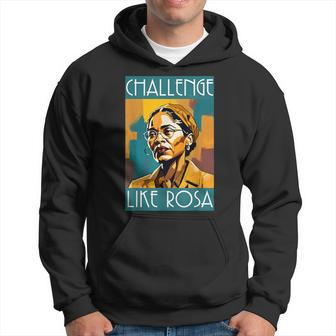 Black History Month Challenge Like Rosa African Leaders Hoodie - Seseable