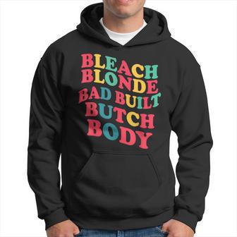 Bleach Blonde Bad Built Butch Body Hoodie - Thegiftio UK