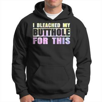 I Bleached My Butthole For This Hippie Hoodie - Seseable
