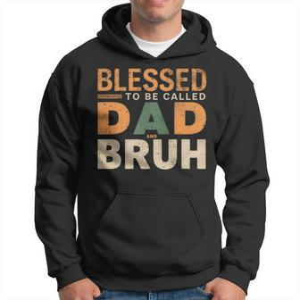 Blessed To Be Called Dad And Bruh Fancy Vintage Fathers Day Hoodie - Thegiftio UK