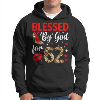 Blessed By God 62 Year Old 62Nd Birthday It's My 62Nd Bday Hoodie - Thegiftio UK