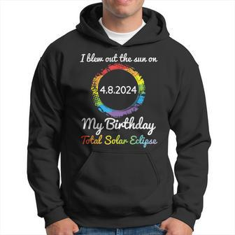 I Blew Out The Sun On 4 8 24 My Birthday Total Solar Eclipse Hoodie | Mazezy