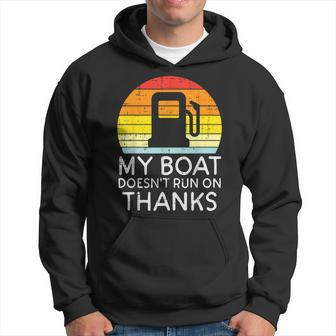My Boat Doesnt Run On Thanks Gas Joke Boat Captain Men Hoodie - Monsterry