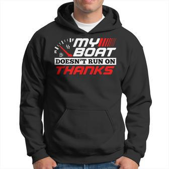 My Boat Doesn't Run On Thanks Travelling Boat Quotes Hoodie - Monsterry