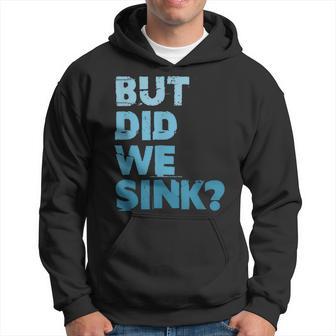 Boating But Did We Sink Flatboat Pontoon Captain For Men Hoodie - Monsterry UK