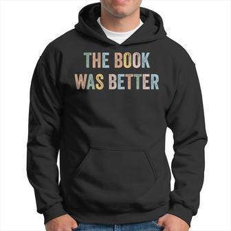 The Book Was Better Bookworm Hoodie | Mazezy