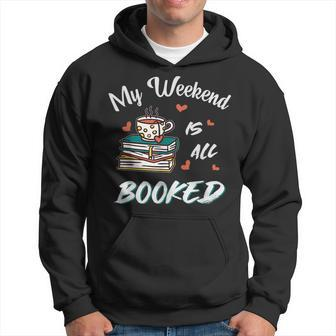 Book Lover & Book Reader My Weekend Is All Booked Hoodie - Seseable