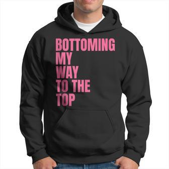 Bottoming My Way To The Top Lgbtq Gay Pride Hoodie - Monsterry